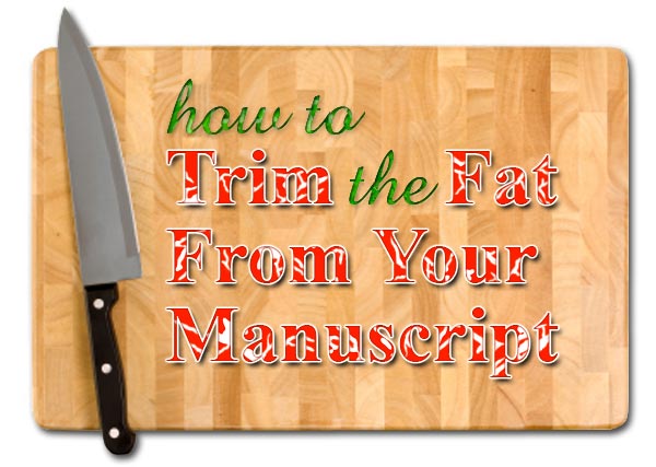 How To Trim The Fat From Your Manuscript 