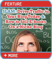 Slam: Drive Traffic to Your Blog Today & How to Sell E-books On a Nich Blog