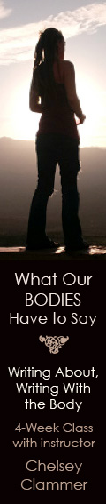 What Our Bodies Have to Say: Writing About, Writing With the Body - 4 week writing workshop with Chelsey Clammer