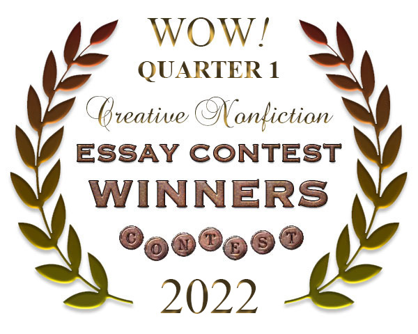 WOW! Q1 2022 Creative Nonfiction Essay Contest Winners