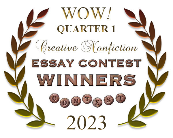 WOW! Q1 2023 Creative Nonfiction Essay Contest Winners