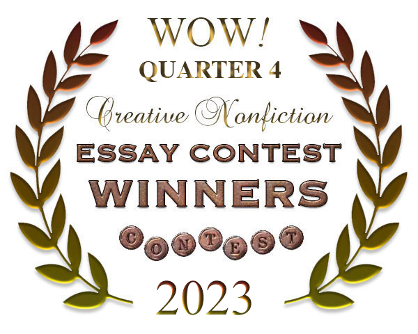 WOW! Q4 2023 Creative Nonfiction Essay Contest Winners