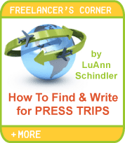 Freelancer's Corner - How To Find and Write for Press Trips - LuAnn Schindler