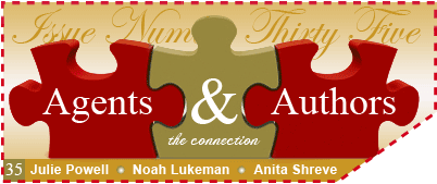 Issue 35 - Agents and Authors, The Connection - Julie Powell, Noah Lukeman, Anita Shreve
