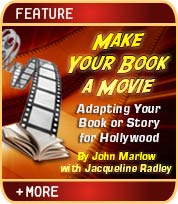 Make Your Book a Movie - Adapting Your Book or Story for Hollywood - by John Marlow with Jacqueline Radley