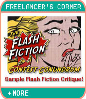Freelancer's Corner - Flash Fiction Contest Conundrum - Sample Flash Fiction Critique! - by LuAnn Schindler