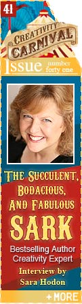 The Succulent, Bodacious, and Fabulous SARK - Bestselling Author Creativity Expert - Interview by Sara Hodon