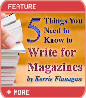 5 Things You Need to Know to Write for Magazines by Kerrie Flannagan