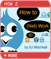 How to (Net)Work It! by BJ Marshall