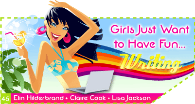 Issue 45 - Girls Just Want to Have Fun ... Writing - Elin Hilderbrand, Claire Cook and Lisa Jackson