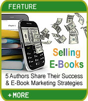 Selling E-Books: 5 Authors Share Their Success and Marketing Strategies