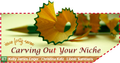 Issue 47 - Carving Out Your Niche - Kelly James Enger, Christina Katz, Libbie Summers