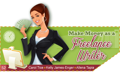 Issue 52 - Make Money as a Freelance Writer - Carol Tice, Kelley James-Enger, Allena Tapia