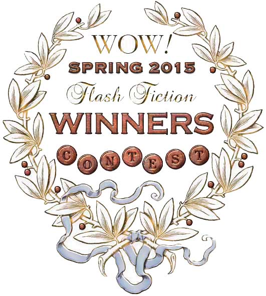 WOW! Spring 2015 Flash Fiction Contest Winners