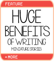 Huge Benefits of Writing Miniature Stories