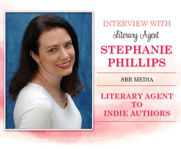 Literary Agent to Indie Authors: Stephanie Phillips of SBR Media