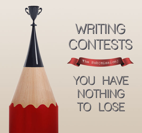 The Sub(mission): Writing Contests - You Have Nothing to Lose