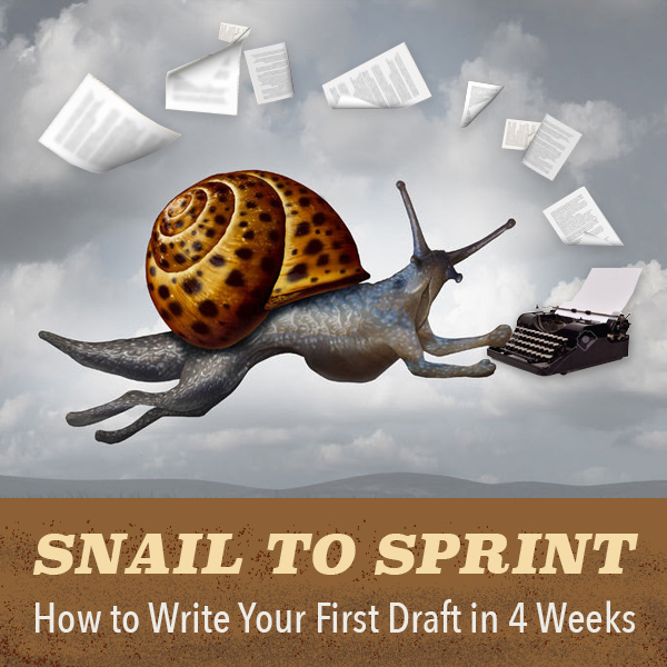 Snail to Sprint: How to Write Your First Draft in 4 Weeks