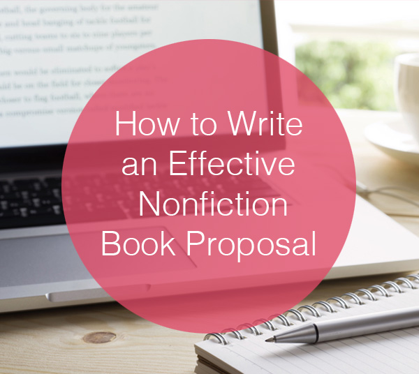 How to Write an Effective Nonfiction Book Proposal