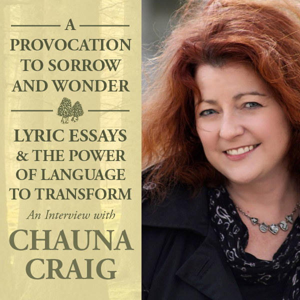 Lyric Essays and the Power to Transform: Interview with Chauna Craig, Creative Nonfiction Editor at the Atticus Review