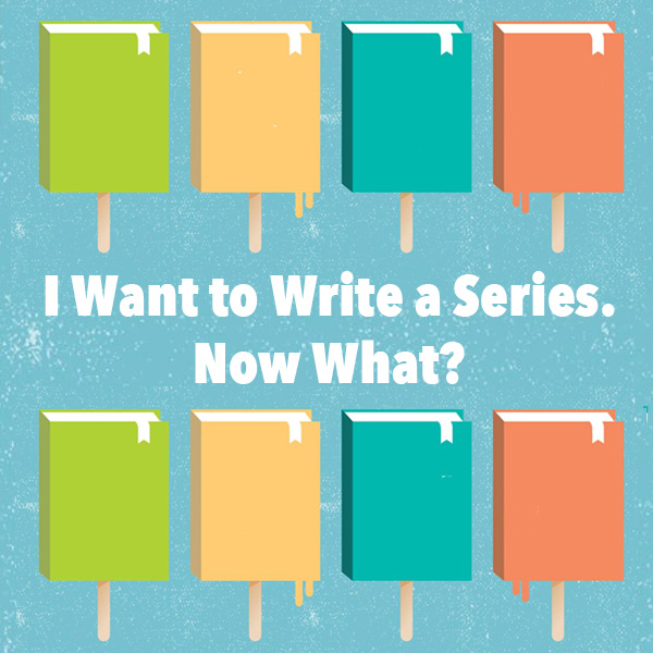 I want to write a novel series. Now what?