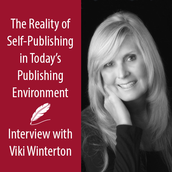 The Reality of Self-Publishing in Today’s Publishing Environment: Interview with Viki Winterton