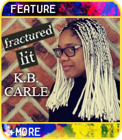 KB Carle, editor with Fractured Lit, a paying flash fiction market