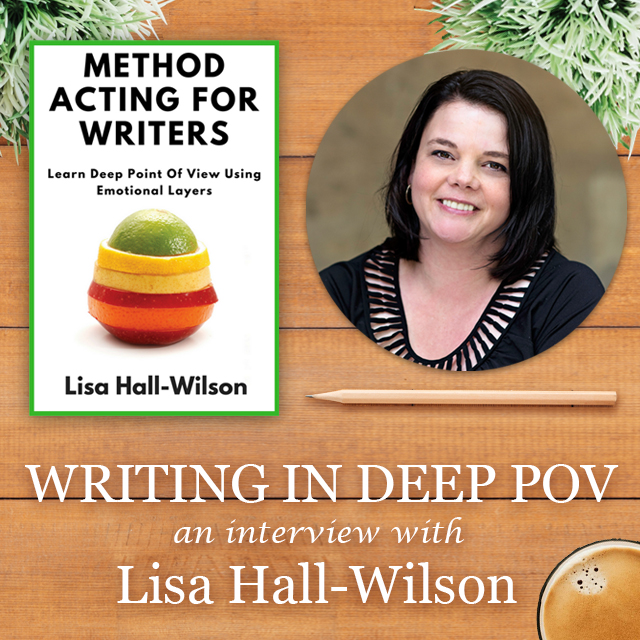 Writing Deep POV, interview with Lisa Hall-Wilson, author of Method Acting for Writers