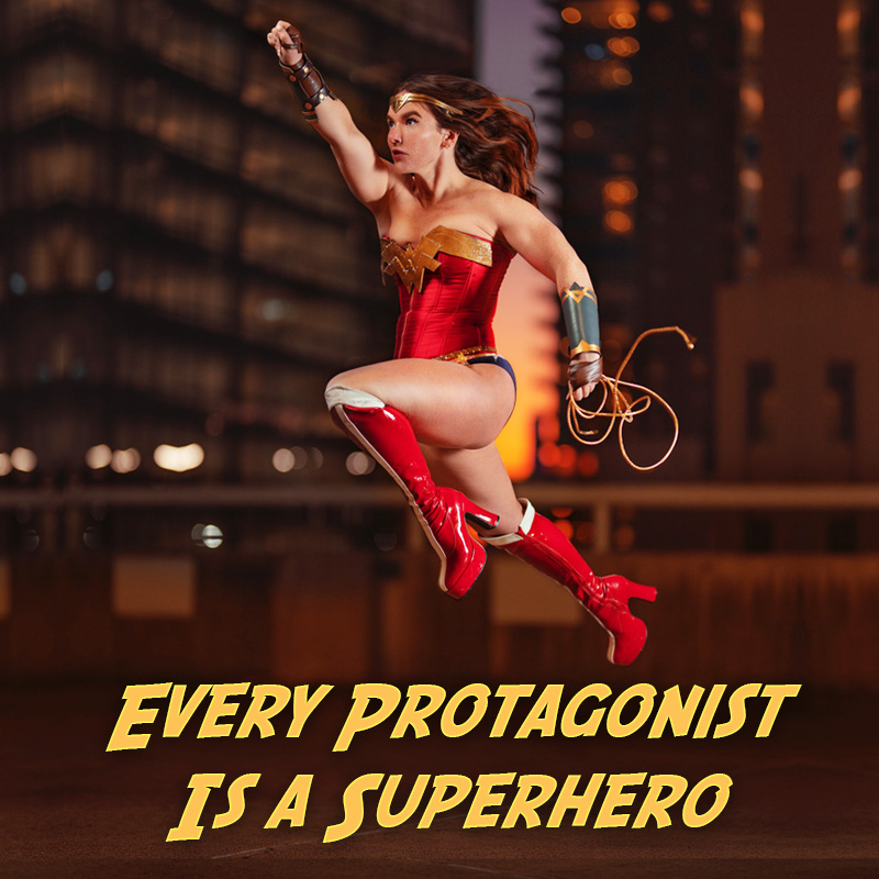 Every Protagonist is a Superhero