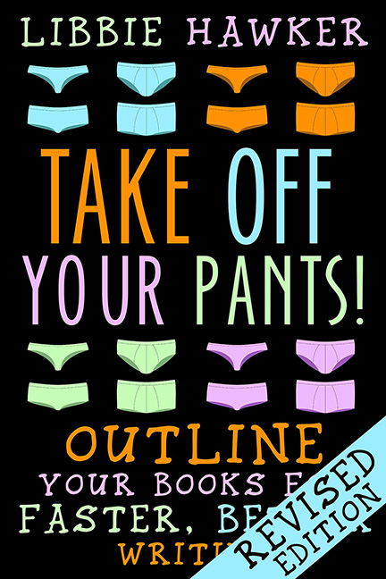 Take Off Your Pants! Outline Your Books for Faster, Better Writing