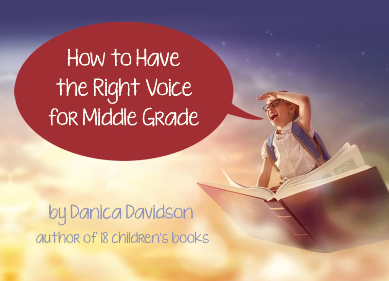 How to Have the Right Voice for Middle Grade by Danica Davidson