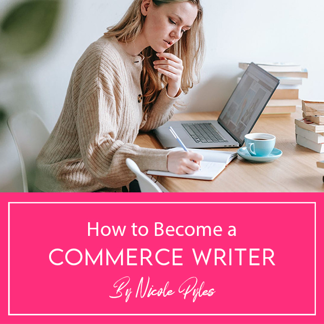 How to Become a Commerce Writer by Nicole Pyles