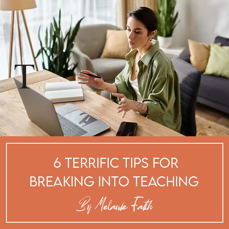Six Terrific Tips for Breaking into Teaching