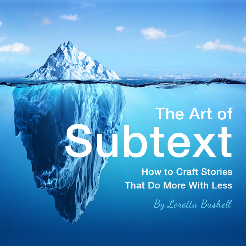 The Art of Subtext: How to Craft Stories That Do More With Less by Loretta Bushell