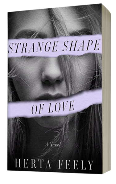 Strange Shape of Love by Herta Feely