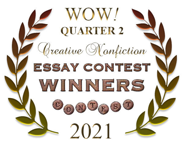 WOW! Q2 2021 Creative Nonfiction Essay Contest Winners