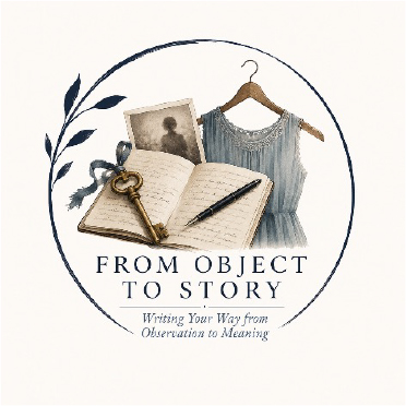 From Object to Story: Writing Your Way from Observation to Meaning