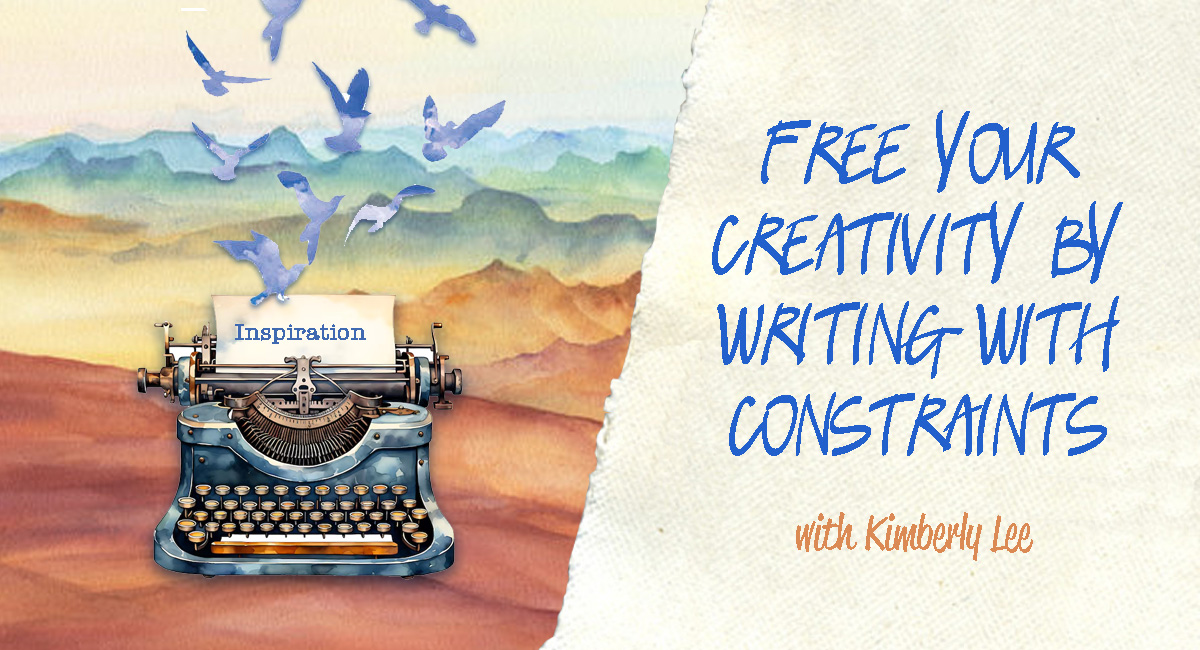 Free Your Creativity By Writing With Constraints with Kimberly Lee