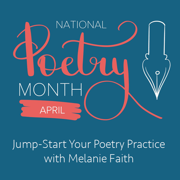 Jump-Start Your Poetry Practice During National Poetry Month!