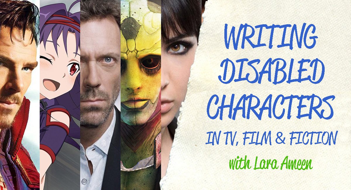 Writing Disabled Characters in TV, Film, and Fiction with Lara Ameen